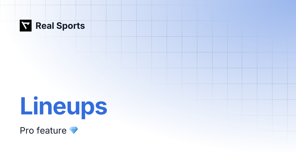 Lineups | Real Sports